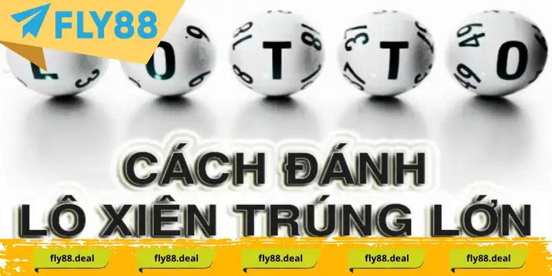 Lô Xiên Nháy và Cẩm Nang Tính Toán Cùng Fly88 - FLY88 DEAL Lô Xiên Nháy và Cẩm Nang Tính Toán Cùng Fly88 - FLY88 DEAL