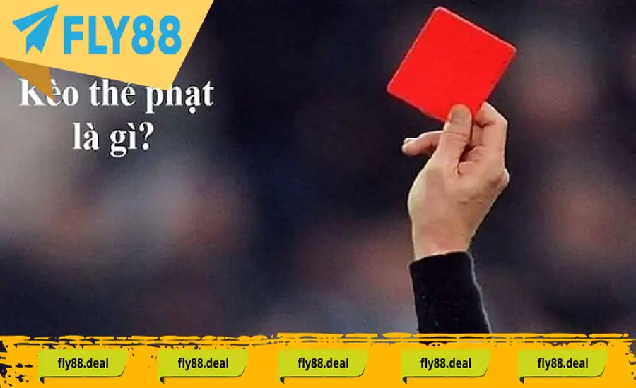 Kèo Thẻ Phạt: Hướng Dẫn Chi Tiết Cho Anh Em Bet Thủ - FLY88 DEAL Kèo Thẻ Phạt: Hướng Dẫn Chi Tiết Cho Anh Em Bet Thủ - FLY88 DEAL