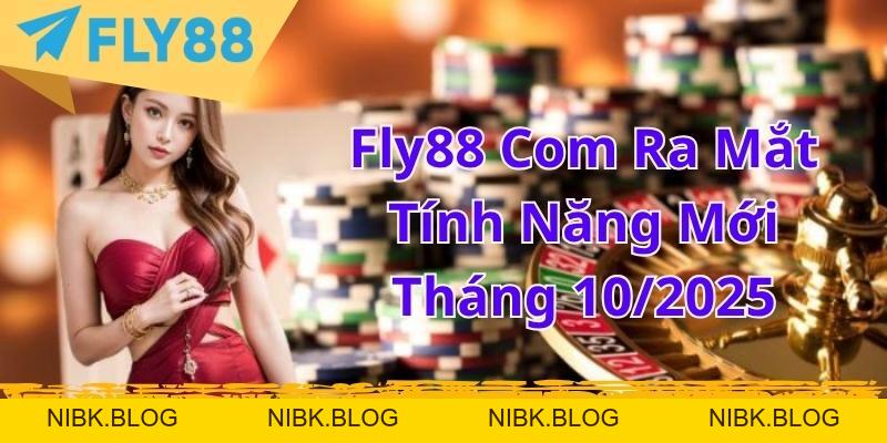 Fly88 Com Ra Mắt Tính Năng Mới Tháng 10/2026 - FLY88 DEAL Fly88 Com Ra Mắt Tính Năng Mới Tháng 10/2026 - FLY88 DEAL